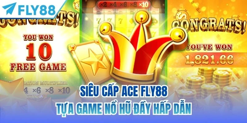 Siêu Cấp Ace FLY88